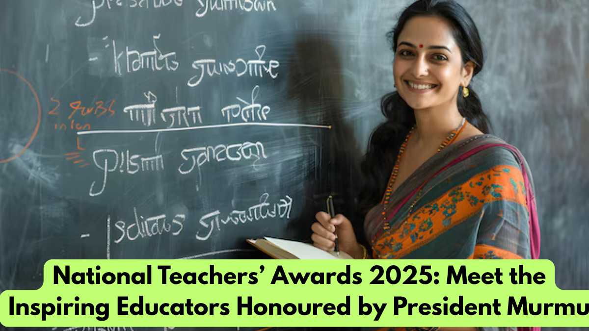 National Teachers’ Awards 2025: Meet the Inspiring Educators Honoured by President Murmu; Full List of Winners here